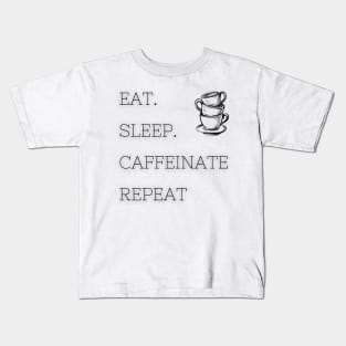 Eat Sleep Caffeinate Repeat - White Kids T-Shirt